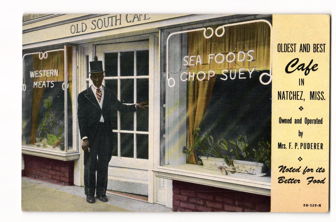 Old South Cafe, Natchez, Miss., Attendant, Owned by Mrs. F.P. Puderer, "Sea Foods Chop Suey": A colorized image depicts an African American man in a dark suit, white shirt, patterned tie, and top hat, standing outside the "OLD SOUTH CAFE." He gestures with his right hand towards the white, mul