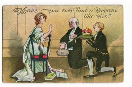 Postcard: 'Have you ever had a Dream like this?' Illustrated Suitor with Money and Crown, 1910