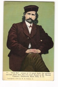 "Wild Bill", Winner of 32 Duels, Buried Mt. Moriah Cemetery, Deadwood, S.D. 1908 Postcard.