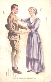 WWI era postcard of a soldier saying goodbye to a woman with the caption "Don't Worry About Me".
