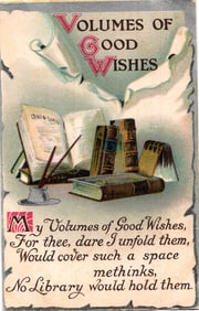 Embossed postcard with 'Volumes of Good Wishes' greeting, features books, an inkwell, and a poem c.