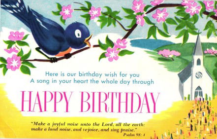 Postcard Happy Birthday greeting with bluebird on flowering branch, church, and Psalm 98:4 c. 1956