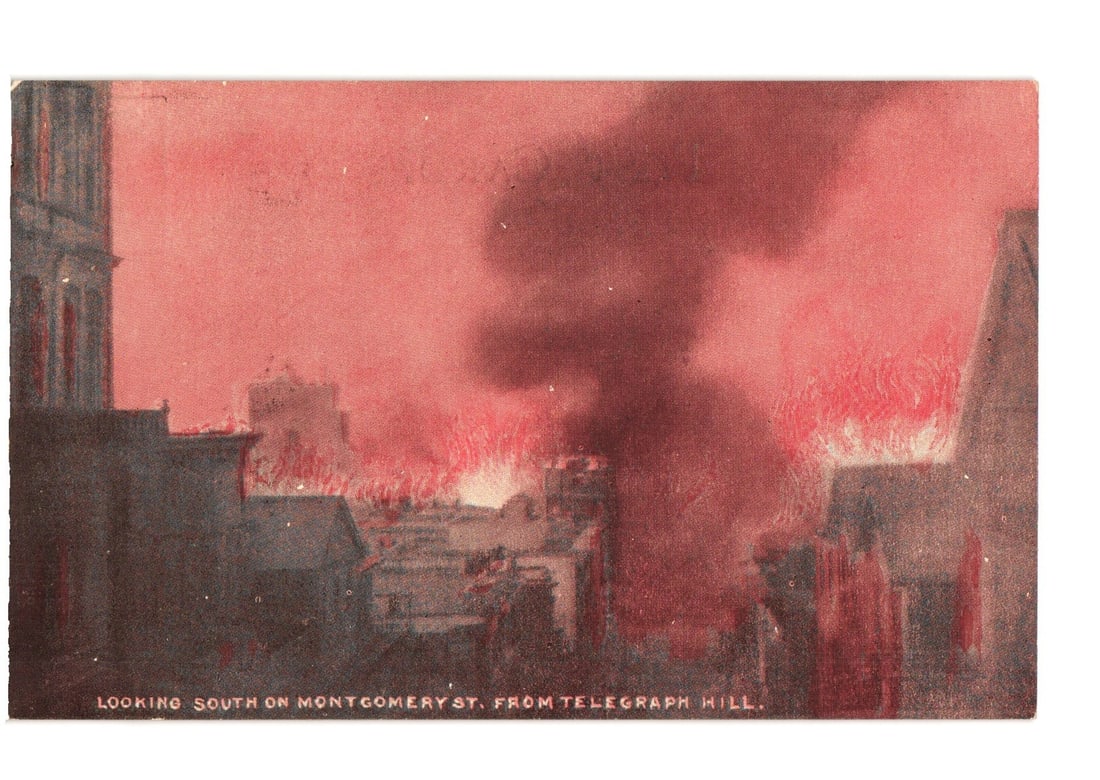 San Francisco Fire Scene postcard: Looking South on Montgomery St. from Telegraph Hill.: A photographic postcard shows a widespread urban fire from an elevated perspective looking south. Dark smoke and red-orange flames fill the sky, obscuring the cityscape. Buildings, many engulfed in fi