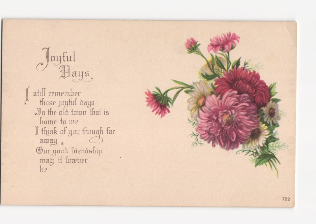 Sentimental 'Joyful Days' Poem and Chromolithograph Floral Bouquet Postcard: A chromolithograph postcard features a vibrant bouquet of dahlias and smaller white flowers, arranged diagonally on the right side against a light, plain background. The flowers display shades of deep