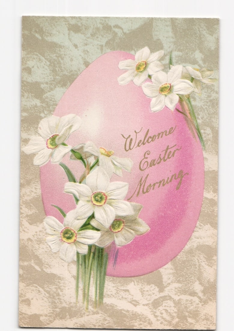 Pink Easter Egg with White Daffodils, 'Welcome Easter Morning' Chromolithograph Postcard.: A large pink Easter egg is centrally depicted against a textured, muted beige background. Arrangements of white daffodils with yellow-green centers frame the egg, appearing from the left, bottom, and 