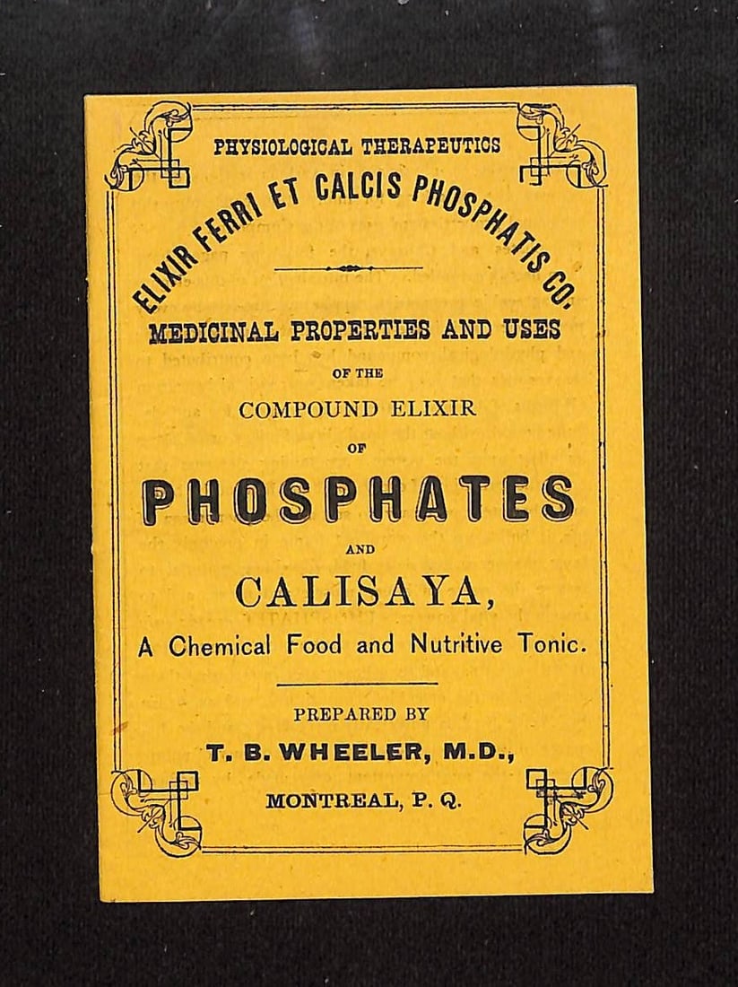 Dr. Wheeler's "Elixir Ferri et Calcis Phosphatis Co." Medicinal Booklet, Montreal: This lot consists of a multi-page printed booklet shown across eight images, presenting a cover and 13 internal pages (14 distinct printed surfaces in total) promoting Dr. T. B. Wheeler's medicinal pr