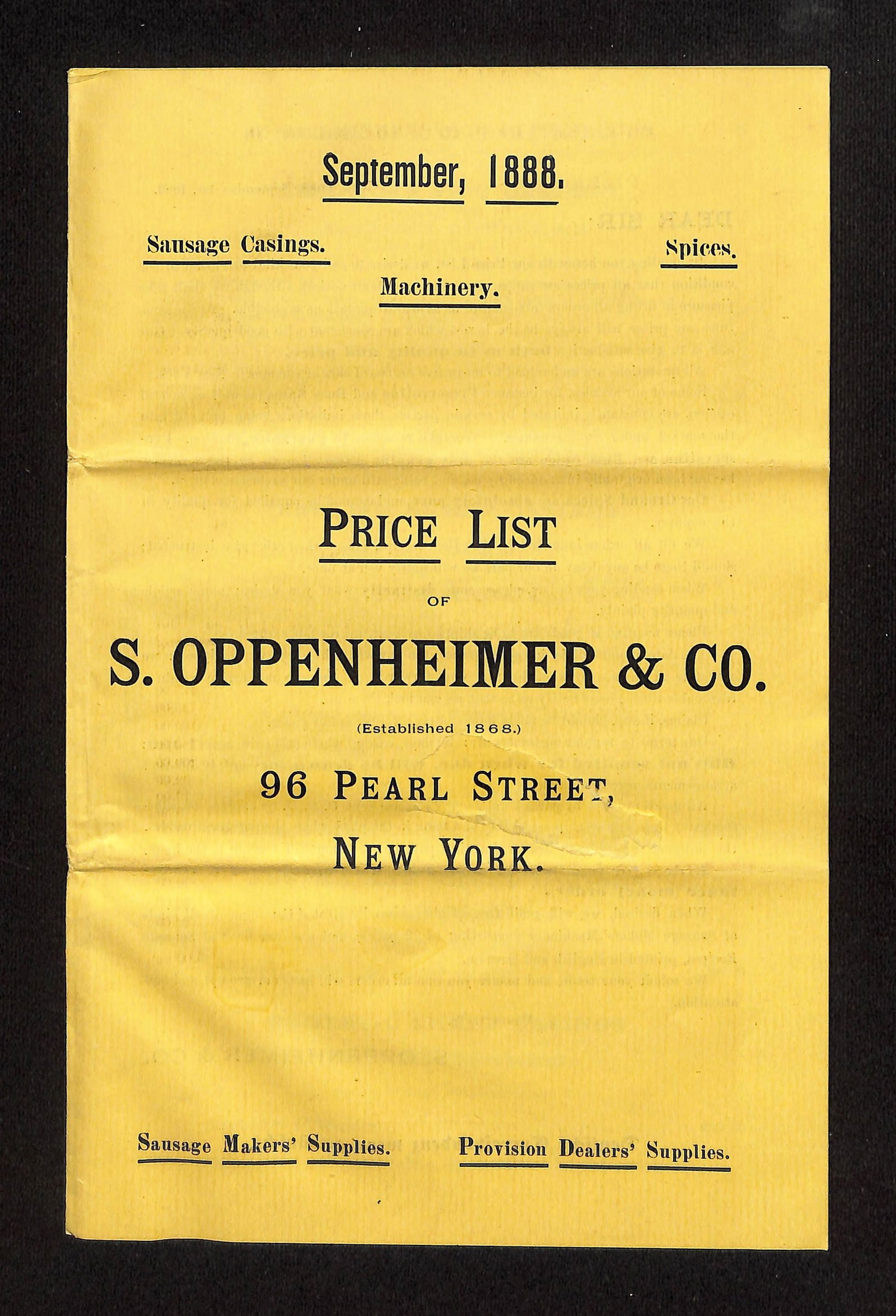S. Oppenheimer & Co. Price List for Sausage Makers' Supplies, Spices, Machinery, New York, 1888. 12: A 12 page price list booklet from S. Oppenheimer & Co. of 96 Pearl Street, New York, dated September 1888. It details a wide range of sausage makers' supplies, including casings, spices, machinery, an