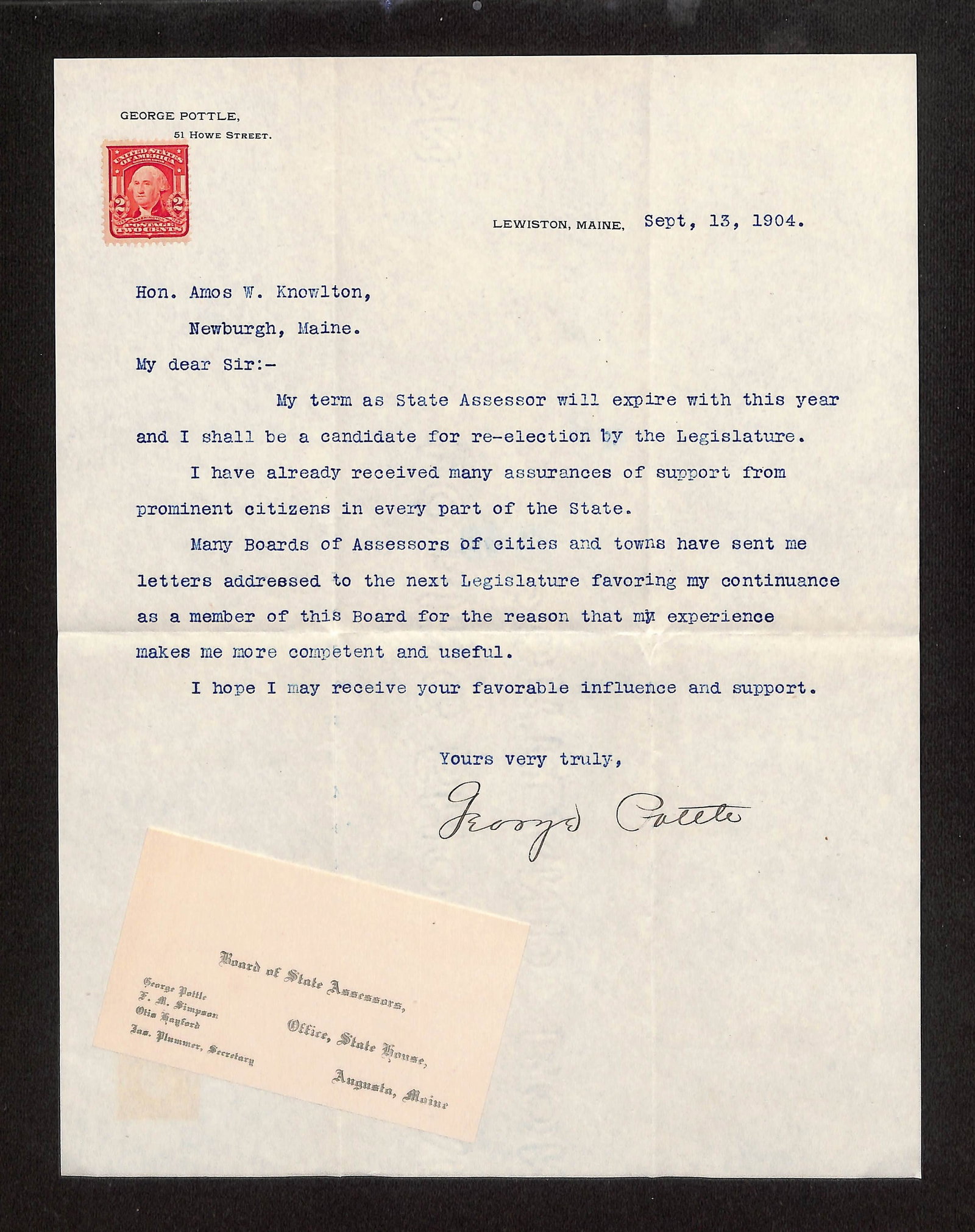 Signed Letter from George Pottle of Lewiston, Maine State Assessor, seeking re-election, 1904: This lot contains a one-page typed letter signed by George Pottle of Lewiston, Maine, dated September 13, 1904, with a printed letterhead including his name, address, and a unused 2-cent George Washin