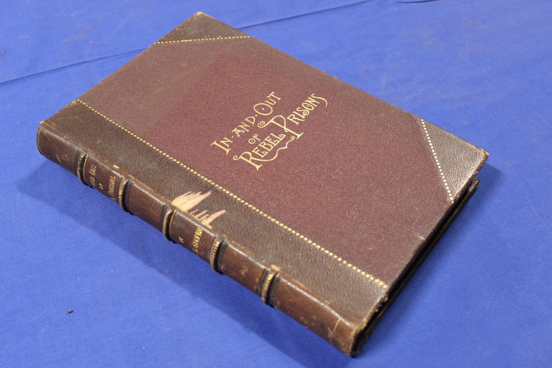 In and Out of Rebel Prisons, Cooper,, Lieut. A., Oswego, NY, 1888. R. J. Oliphant. 335 pages: Leather and gilt cover, 6”x 4.” Some abrasion on front cover; otherwise binding and spine in very good condition. Decorative end pages. No tears, marks or stains. Minimal black and white p