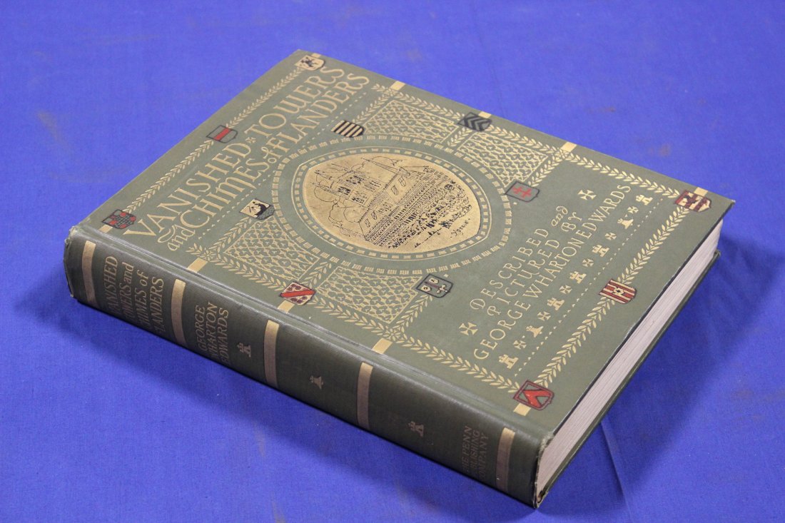 Vanished Towers and Chimes of Flanders, Edwards, George Wharton, Philadelphia, 1916, Penn Publishing: 8x11, 211 pages, gilt cloth cover with intricate designs, some minor scuffs and scratches but otherwise excellent condition. Gilt top edge.