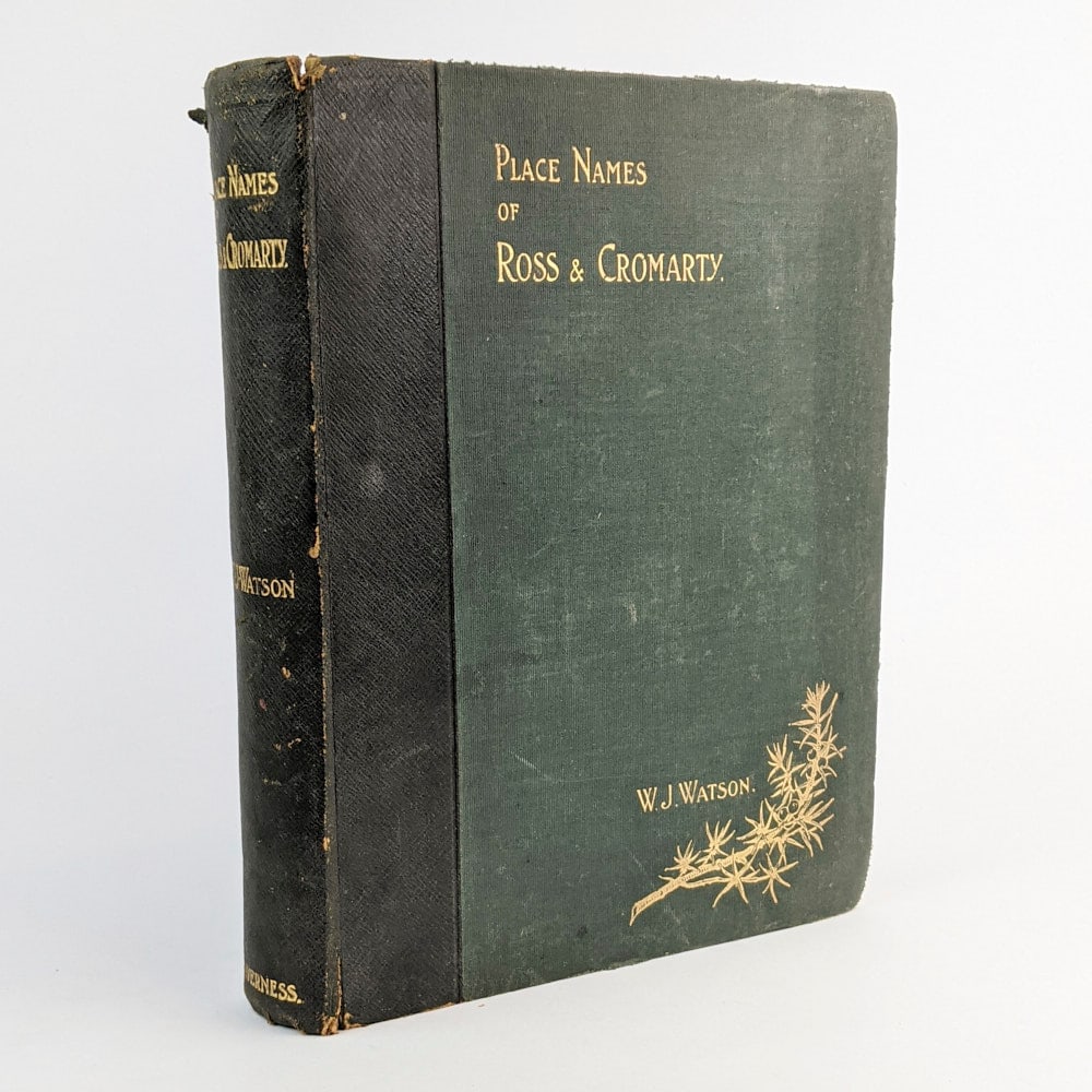 [SCOTLAND] Place Names of Ross & Cromarty: W. J. Watson Place Names of Ross & Cromarty Inverness: The Northern Counties Printing and Publishing Company, 1904.First Edition.26cm x 20cm. lxxxvi, 302 pages. Cloth, gilt lettering, decoration, and