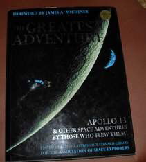 Greatest Adventure Apollo 13 Autographed Book: Greatest Adventure Apollo 13 & other Space Adventures by Those who Flew them Autographed by 6 Book astronauts inc M. Scott Carpenter- Aurona 7, Charles Conrad- Apollo 12, etc,
