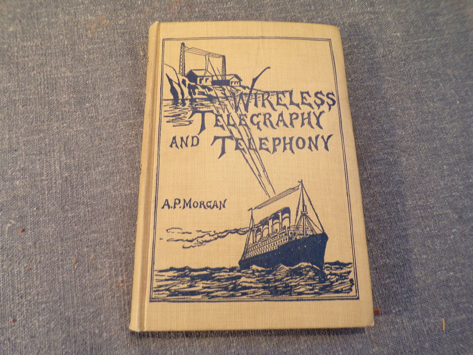 1922 Wireless Telegraphy and Telephony by A.P. Morgan - Norman Henley Pub. HC: 1922 Wireless Telegraphy and Telephony by A.P. Morgan - Norman Henley Pub. HC. This book is in Excellent condition as pictured. 154 pages with many illustrations. See pictures for complete condition a