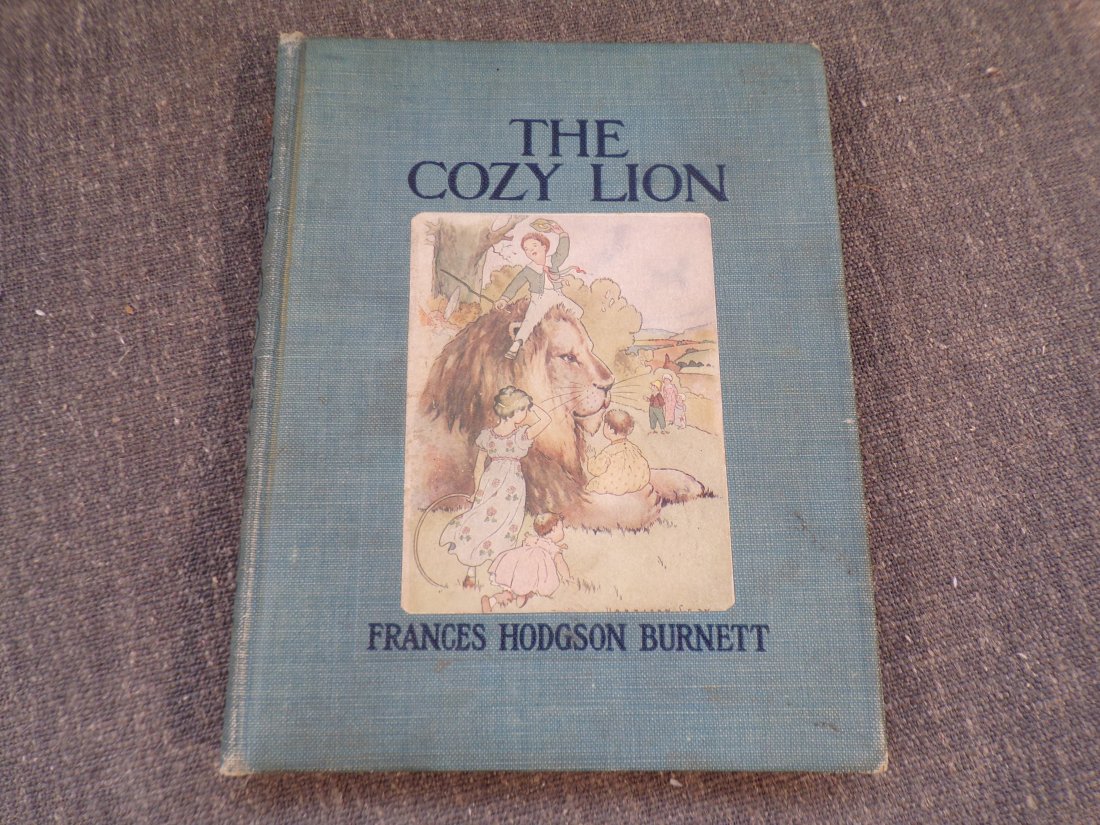 1907 1st Edition The Cozy Lion as told by Queen Crosspatch by Frances Burnett: 1907 1st Edition The Cozy Lion as told by Queen Crosspatch by Frances Burnett - Published by Century, New York, 1907. This book is in Good or better condition as pictured. Blue hadcover cloth binding 