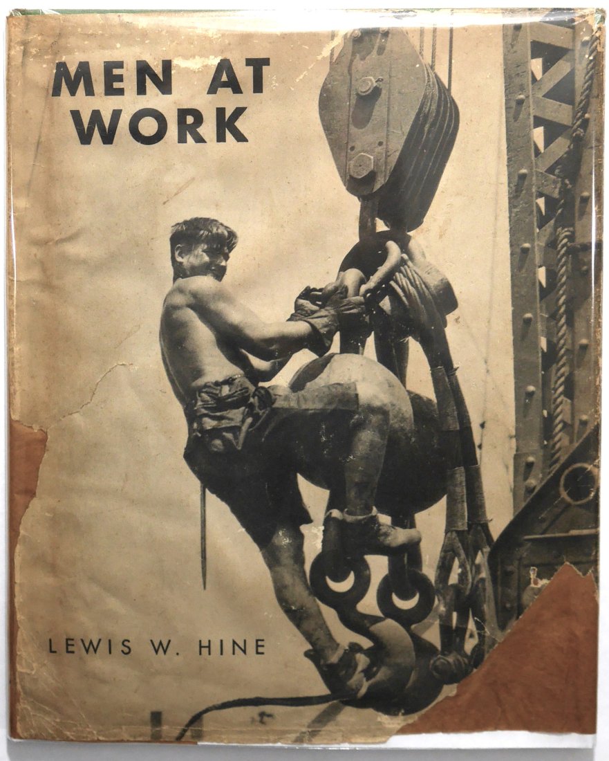 Hine, Lewis; Men at Work: Photographic Studies of Men and Machines [RARE 1932 1ST EDITION WITH DUST (1 of 6)