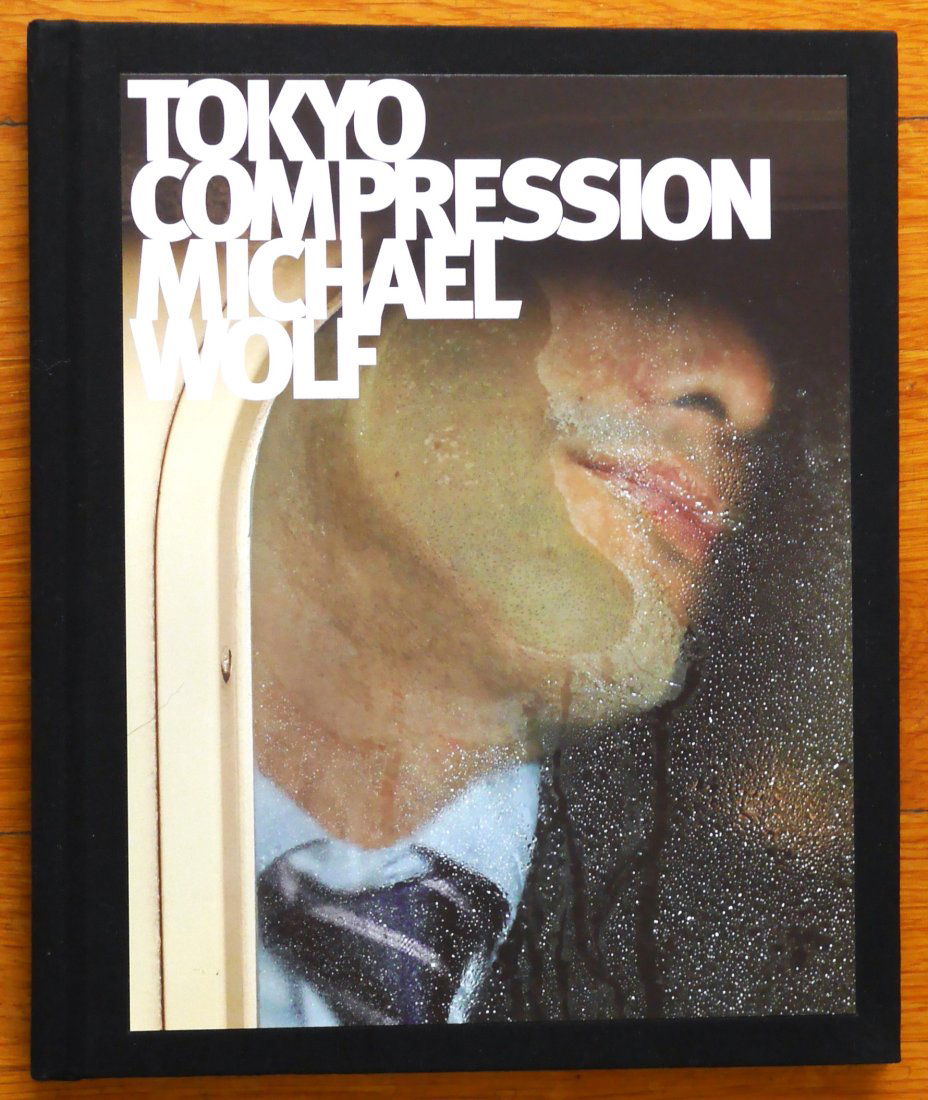 Wolf, Michael; Schüle, Christian; Tokyo Compression (2010 1ST EDITION & 1ST PRINTING - FINE (1 of 2)