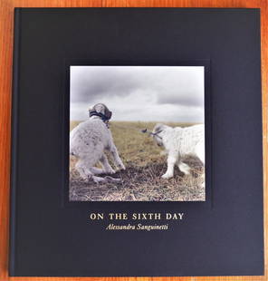 Sanguinetti, Alessandra; On the Sixth Day [SIGNED - 2005 1ST EDITION & 1ST PRINTING - FINE COPY]: On the Sixth Day. Photographs by Alessandra Sanguinetti. Essay by Robert Blake. Nazraeli Press, Tucson, 2005. 80 pp. Large sq. quarto (12 x 13 in./30.5 x 33 cm.) First printing. Cloth with tipped on c