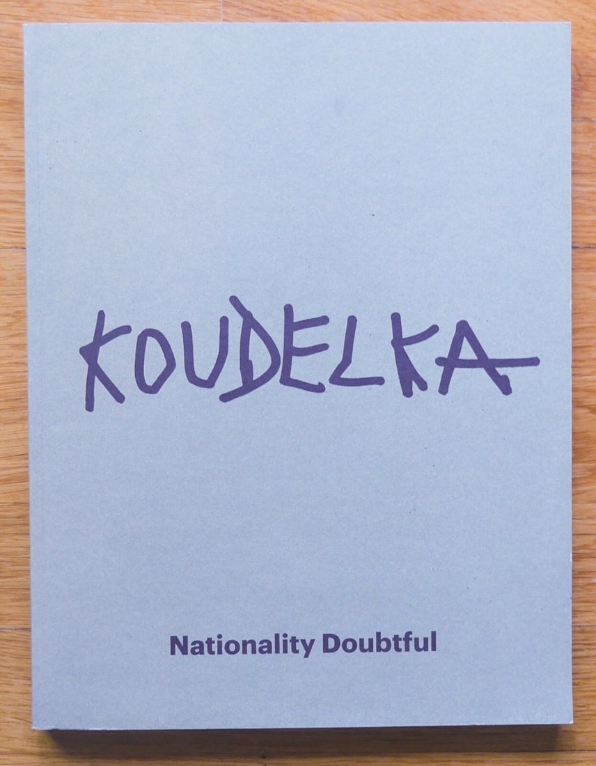 Koudelka, Josef; Josef Koudelka: Nationality Doubtful [SIGNED ASSOCIATION COPY - 2014 1ST EDITION & (1 of 2)