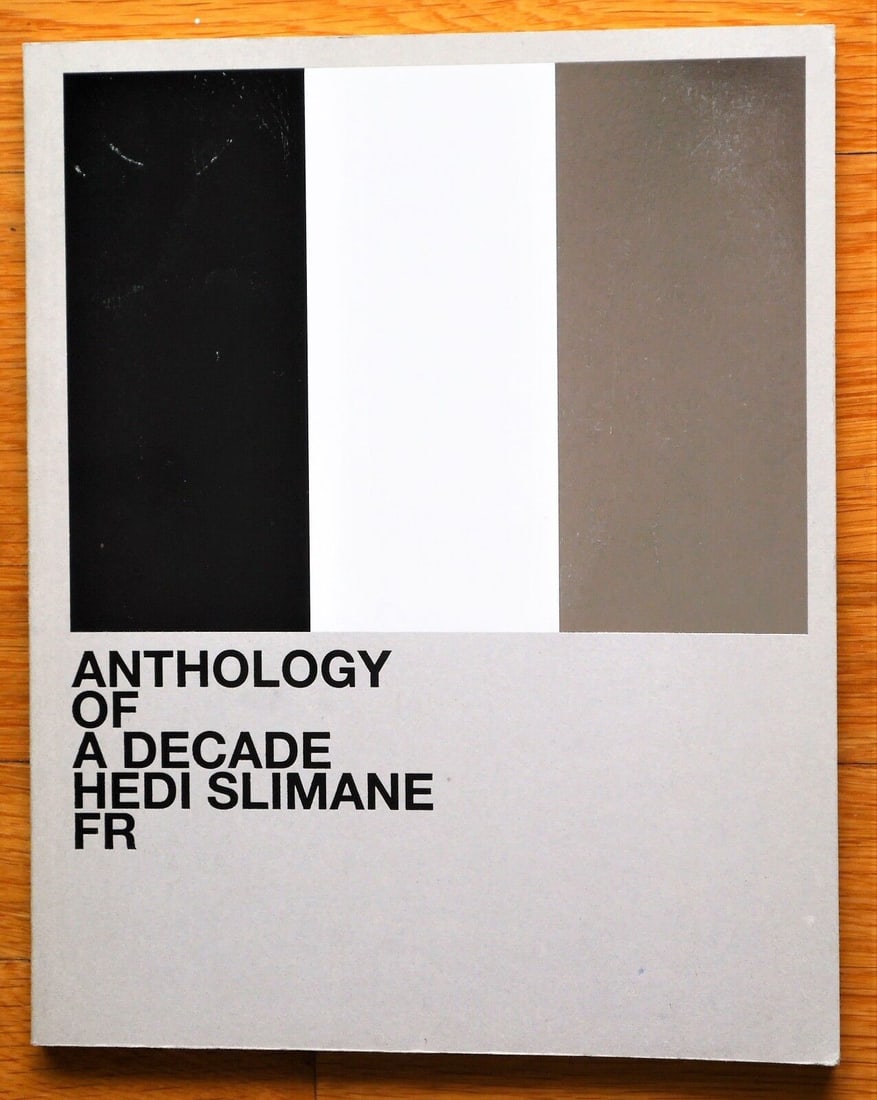 Slimane, Hedi; Anthology of a Decade, France (FR) [2012 1ST EDITION & 1ST PRINITNG - FINE COPY] (1 of 1)