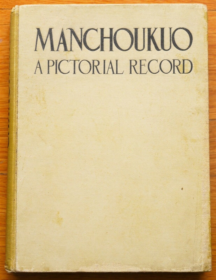 Various (Frank Ma); Manchoukuo A Pictorial Record [RARE 1934 1ST EDITION & 1ST PRINTING - SIGNED (1 of 2)