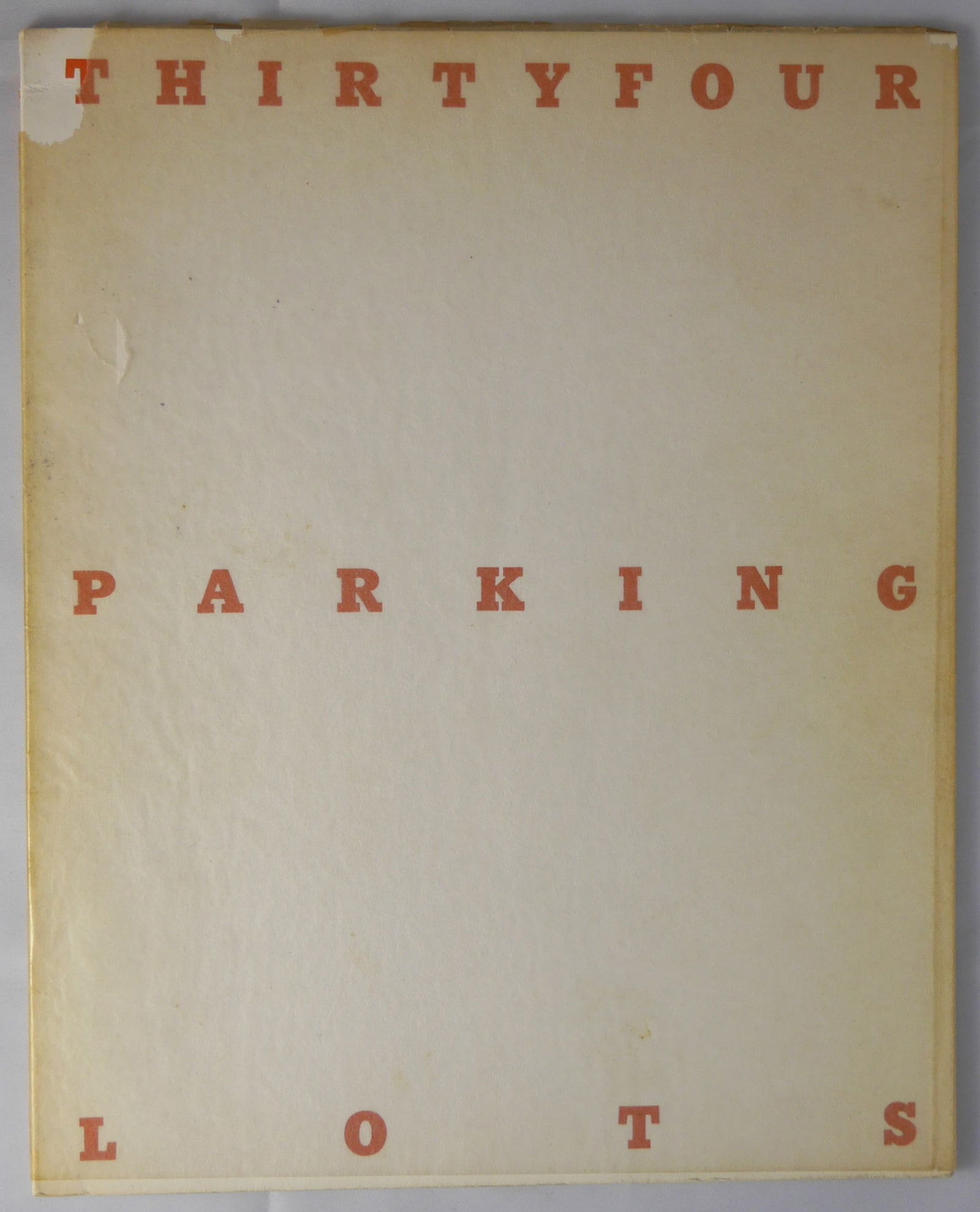 Ruscha, Ed; Thirty Four Parking Lots [1967 1ST EDITION & 1ST ISSUE WITH THE EXTRA FLAP - NICE COPY] (1 of 3)