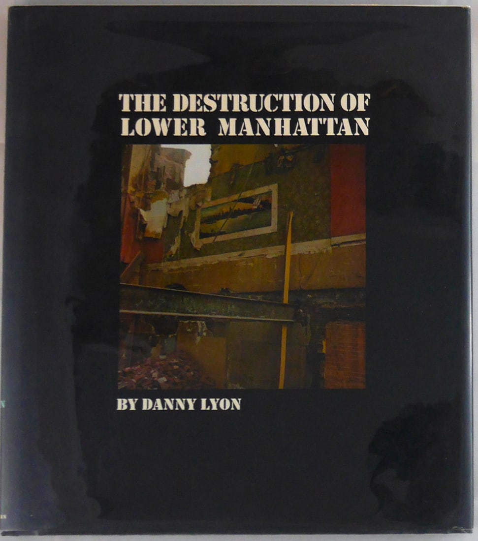 Lyon, Danny; The Destruction of Lower Manhattan   [1969 1ST EDITION & 1ST PRINTING HARDCOVER W/ DUST (1 of 10)