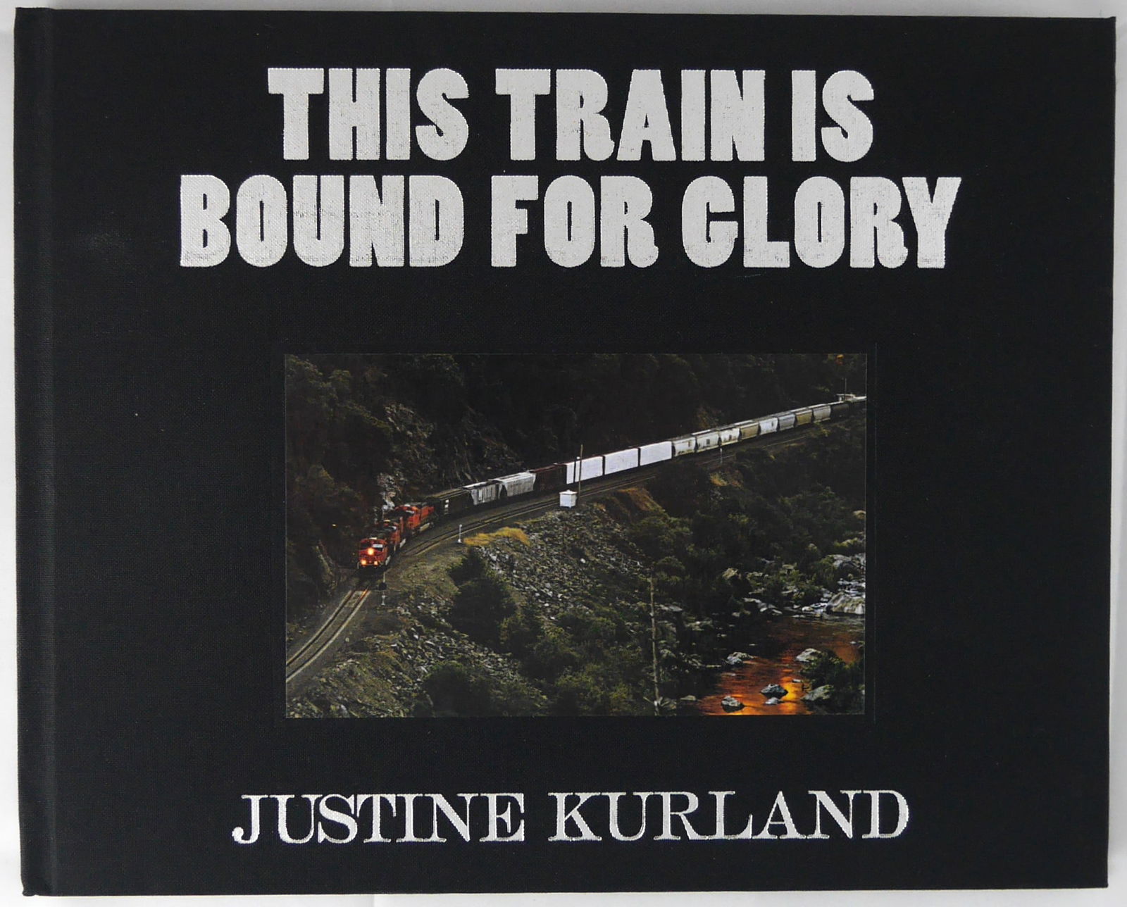 Kurland, Justine, This Train is Bound for Glory [SIGNED & NUMBERED 1ST EDITION HARDCOVER - FINE (1 of 8)