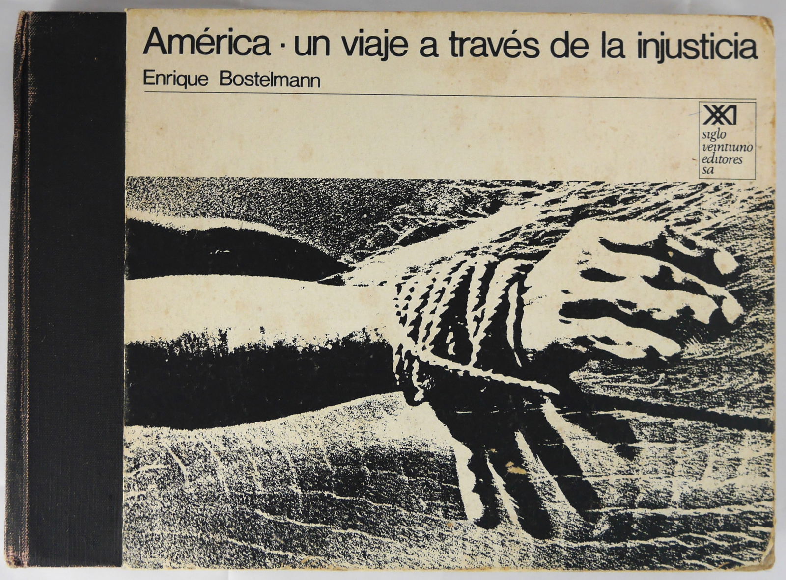 Bostelmann, Enrique, America: Un Viaje a Traves De La Injusticia  [1970 1ST EDITION & 1ST PRINTING] (1 of 9)