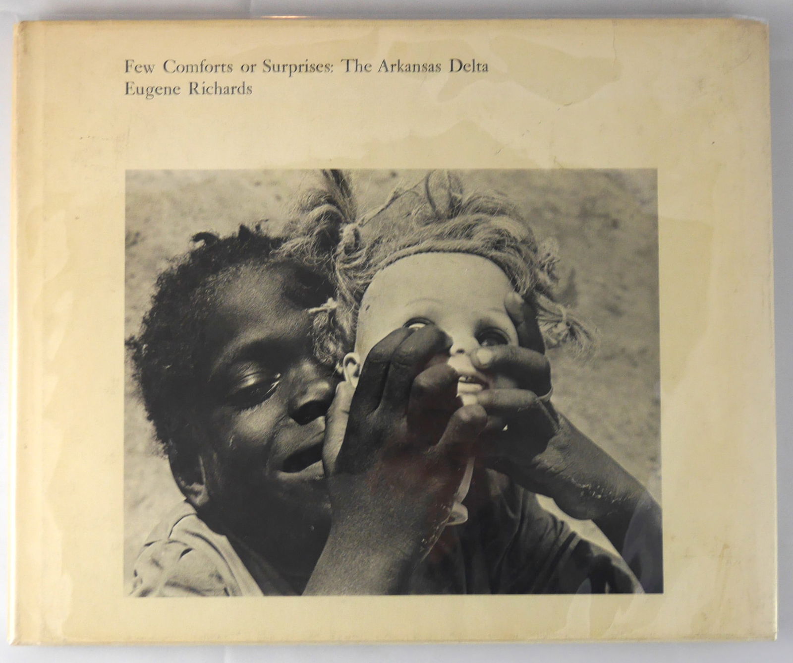 Richards, Eugene, FEW COMFORTS AND SURPRISES: THE ARKANSAS DELTA 1973 HARDCOVER 1ST (1 of 8)