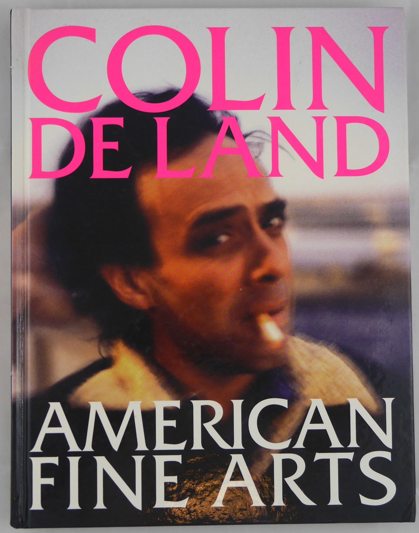 De Land,Colin; Balk, Dennis; Colin De Land American Fine Arts [2008 FIRST EDITION - FINE] (1 of 1)