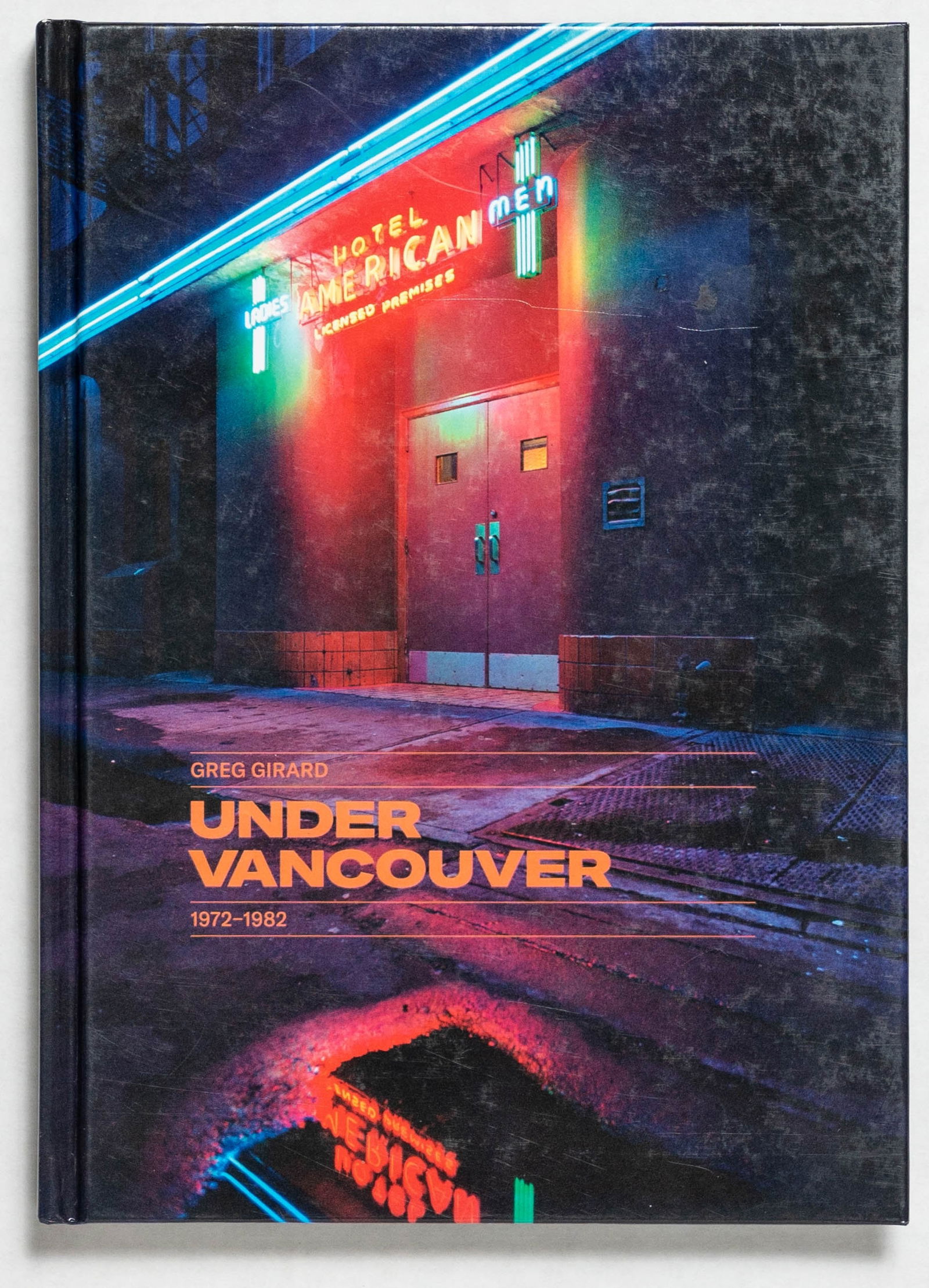 Girard, Greg; Under Vancouver 1972-1982  [SIGNED 2017 1ST EDITION - FINE] (1 of 12)