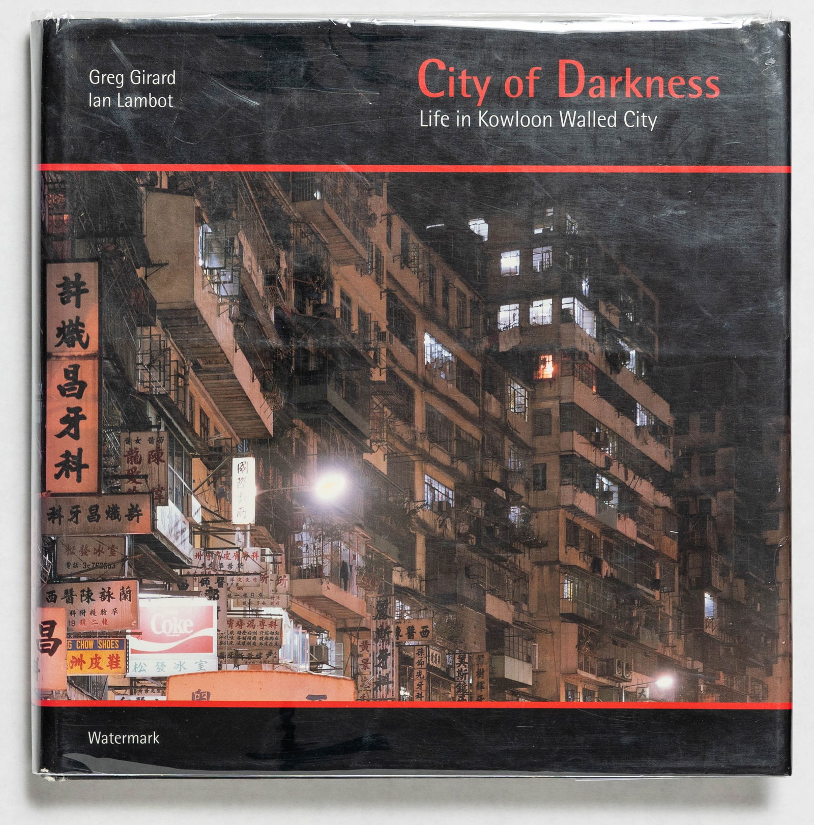 Girard, Greg, Lambert, Ian; City of Darkness: Life in Kowloon Walled City 1993 1ST EDITION (1 of 11)