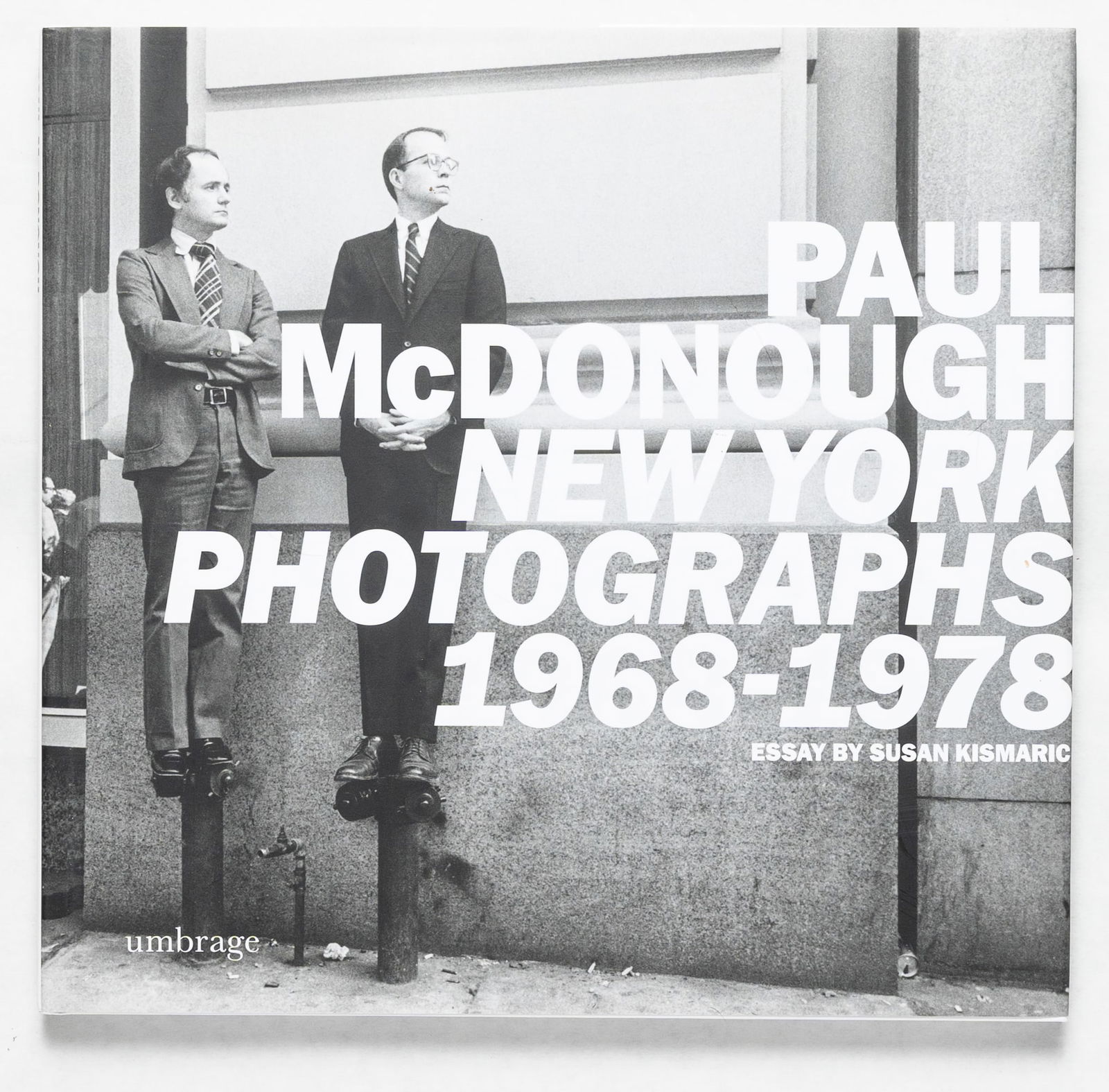 McDonough, Paul; Kismaric, Susan; Paul McDonough, New York Photographs 1968-1978: Umbrage Editions, 2010. Hardcover in pictorial dust jacket. First Edition, First Priniitng. 10 x 10.5". 78 pages with 63 fantastically sequenced black and white photographic images of New York City an