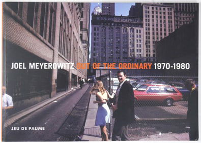 Meyerowitz, Joel;  Out of the Ordinary [SIGNED - SCARCE 2006 JEU DE PAUME 1ST EDITION - FINE COPY]