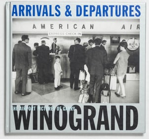 Winogrand, Garry; Arrivals and Departures: The Airport Photographs [2004 1ST ED 1ST PRINT - FINE