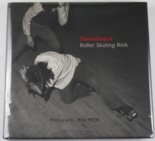Yates, Bill;  Sweetheart Roller Skating Rink [2016 1ST EDITION 1ST PRINTING - FINE]