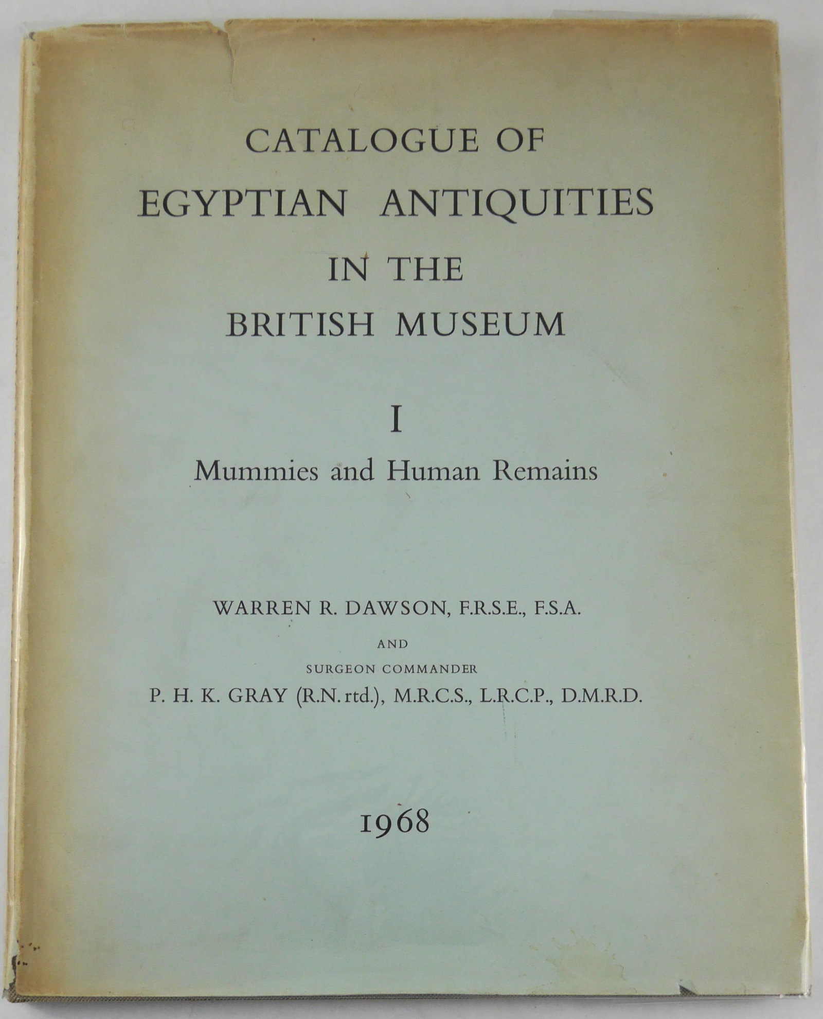 Dawson, Warren R.; Gray, P. H. K.; Catalogue of Egyptian Antiquities in The British Museum Vol. 1:: The British Museum, 1968. Hardcoveer in printed dust jacket. First Edition. 14 x 11 inches. 43 pages of text in English followed by 40 pages with 37 photograpic plates in black and white detailing the