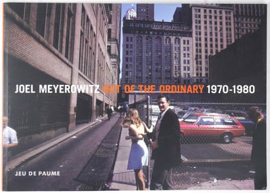 Meyerowitz, Joel;  Out of the Ordinary [SIGNED - SCARCE 2006 JEU DE PAUME 1ST EDITION - FINE COPY]