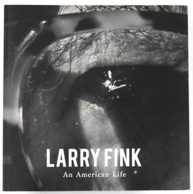 Fink, Larry; Larry Fink, An American Life [SIGNED - RARE 2016 EXHIBITION CATALOGUE - FINE]