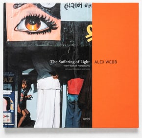 Webb, Alex;  The Suffering Light [SIGNED 2011 1ST EDITION AND 1ST PRINTING]