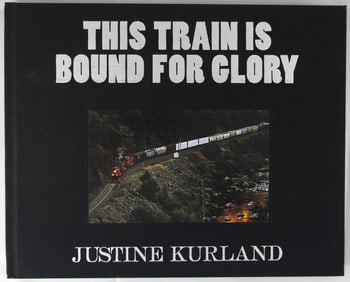 Kurland, Justine;  This Train is Bound for Glory [SIGNED - LTD 1ST EDITION HARDCOVER - FINE]