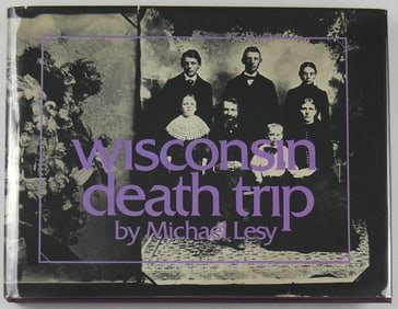 Lesy, Michael;  Wisconsin Death Trip  [1973 1ST EDITION & 1ST PRINTING HARDCOVER WITH DUST JACKET]