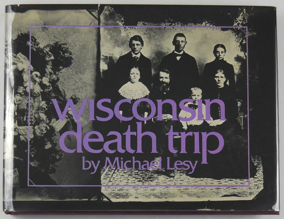 Lesy, Michael;  Wisconsin Death Trip  [1973 1ST EDITION & 1ST PRINTING HARDCOVER WITH DUST JACKET] (1 of 11)
