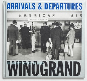 Winogrand, Garry;  Arrivals and Departures: The Airport Photographs [2004 1ST ED 1ST PRINT - FINE
