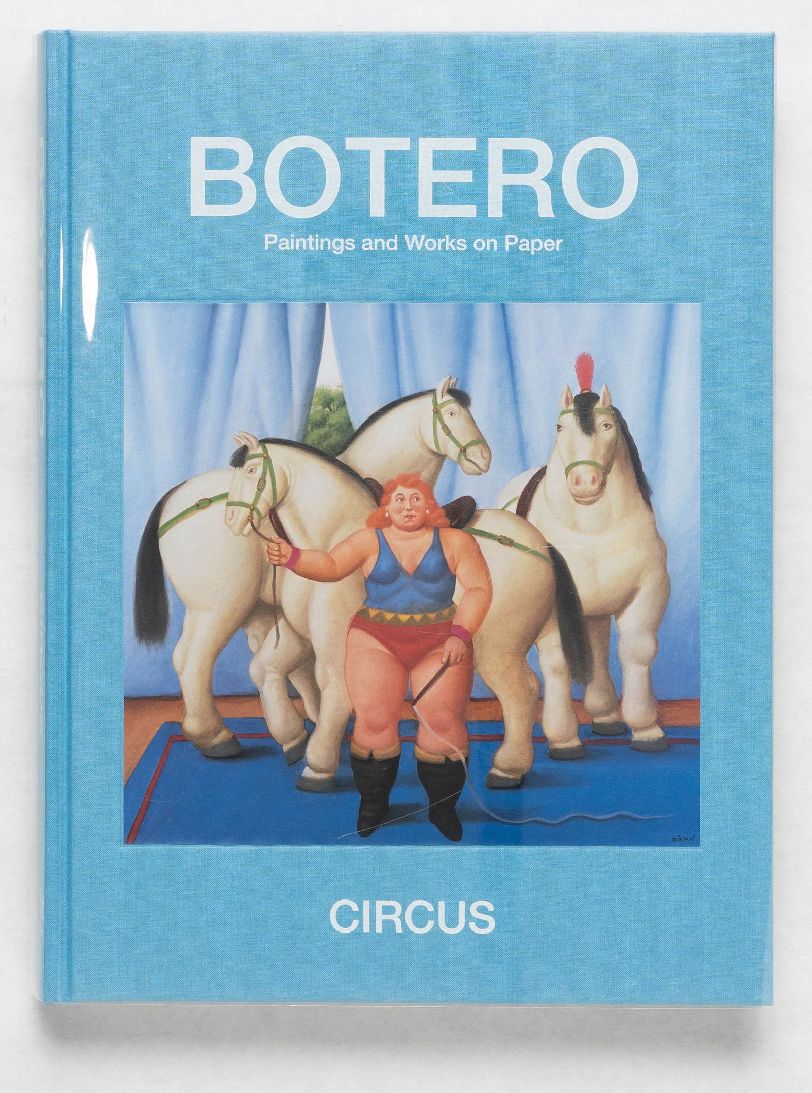 Botero; Fernando; Circus, Paintings and Works on Paper [SIGNED 2013 1ST EDITION 1ST PRINTING - FINE]: Glitterati, 2013. Hardcover with clear plastic dustjacket. First Edition, First Printing. 12 x 9 inches. 256 pages with numerous color illustrations throughout. Inspired by a traveling circus he encou