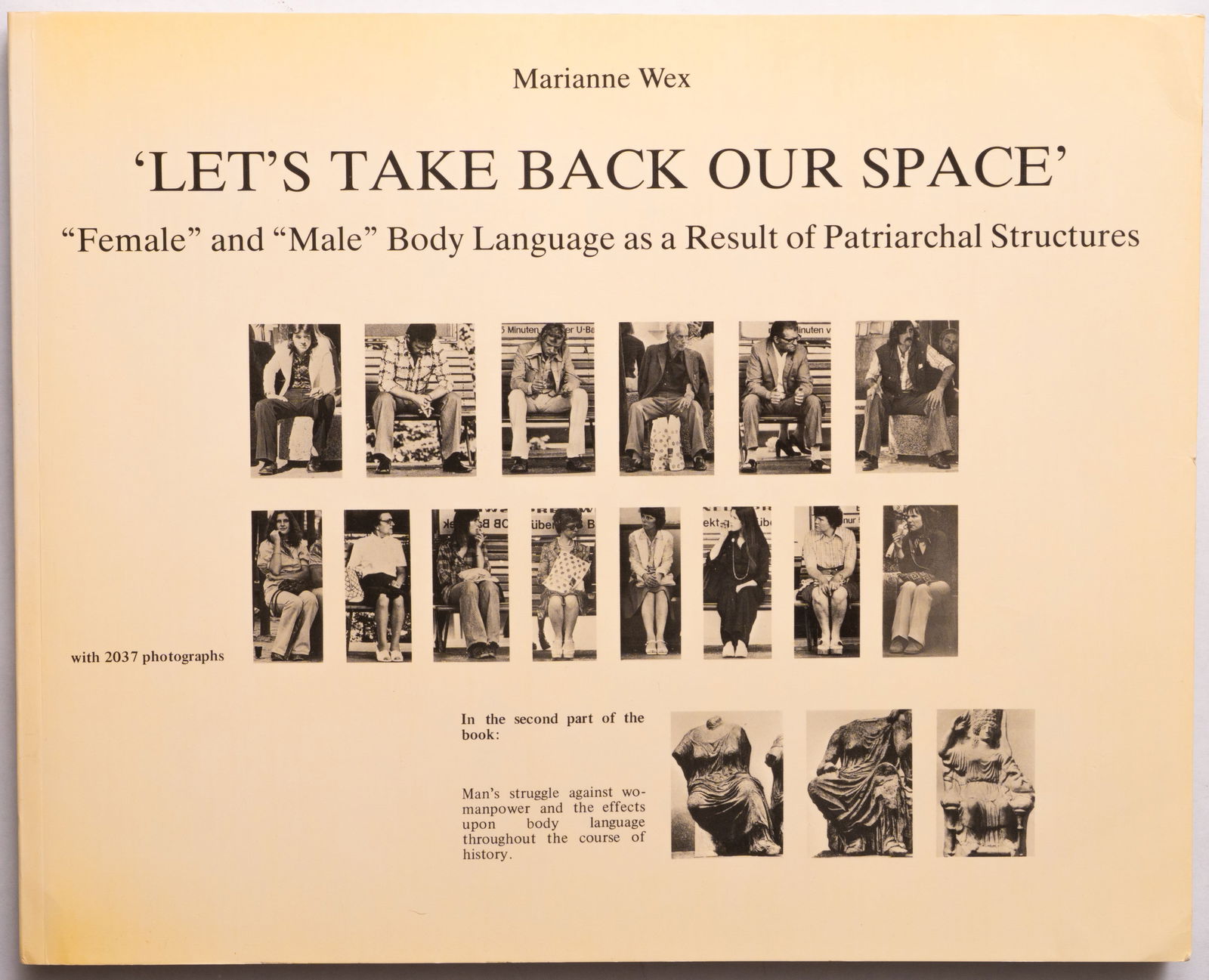 Wex, Marianne; 'Let's Take Back Our Space': Female and Male Body Language as a Result of Patriarchal: Frauenliteratur Verlag, 1984. Softcover with photoillustrated covers. First Edition, First Printing in English. 366 pages profusely illustrated with 2037 b/w photographs that display different and sim