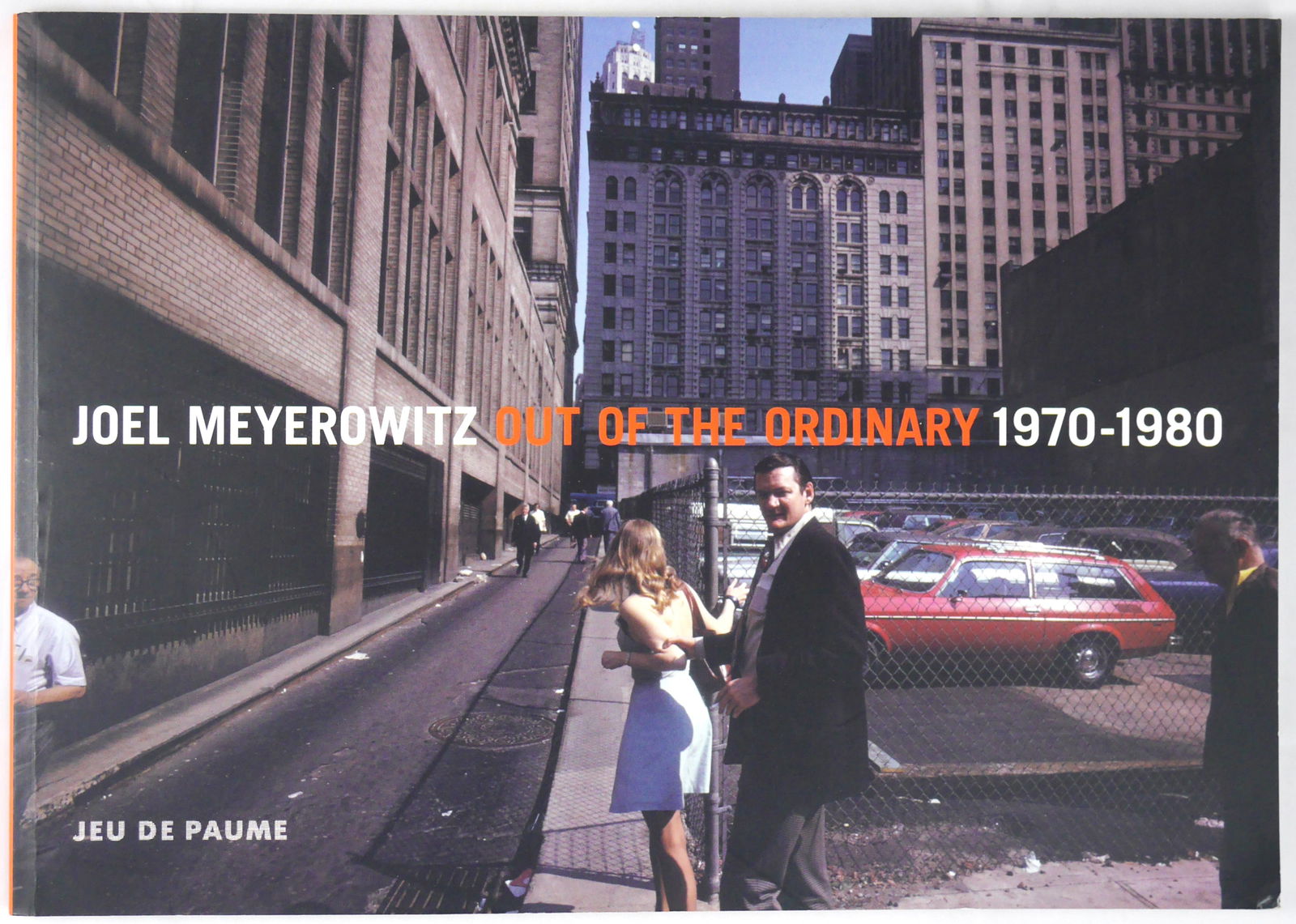Meyerowitz, Joel; Out of the Ordinary [SIGNED - SCARCE 2006 JEU DE PAUME 1ST EDITION - FINE COPY] (1 of 8)