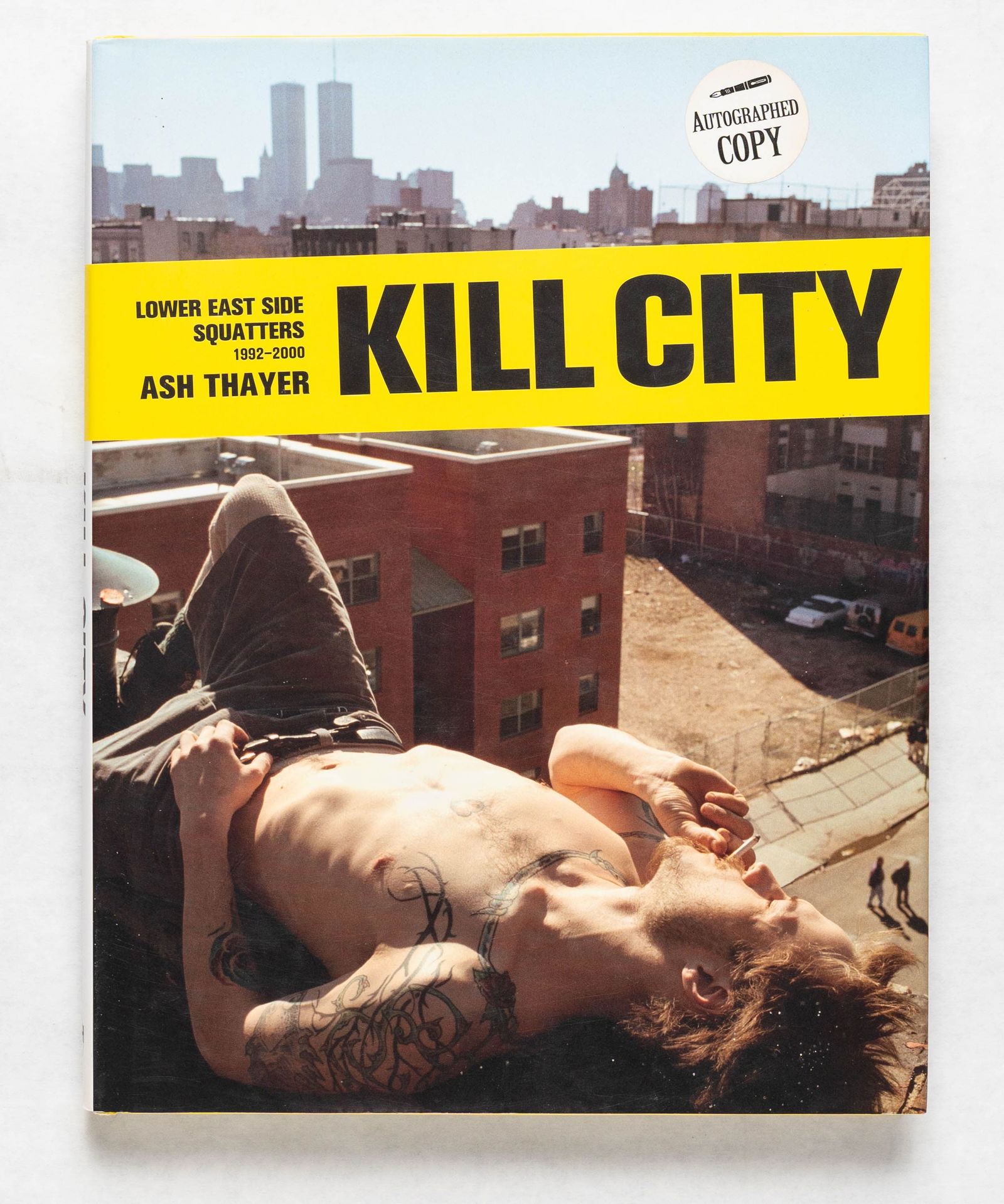 Thayer, Ash; Kill City, Lower East Side Squatters 1992-2000 [SIGNED: powerHouse Books, 2015. Hardcover in pictorial dust jacket. First Edition (steted), First Printing 9with full numberline ending in 1). 12 x 10 inches. Unpaginated with circa 200 pages filled with colo