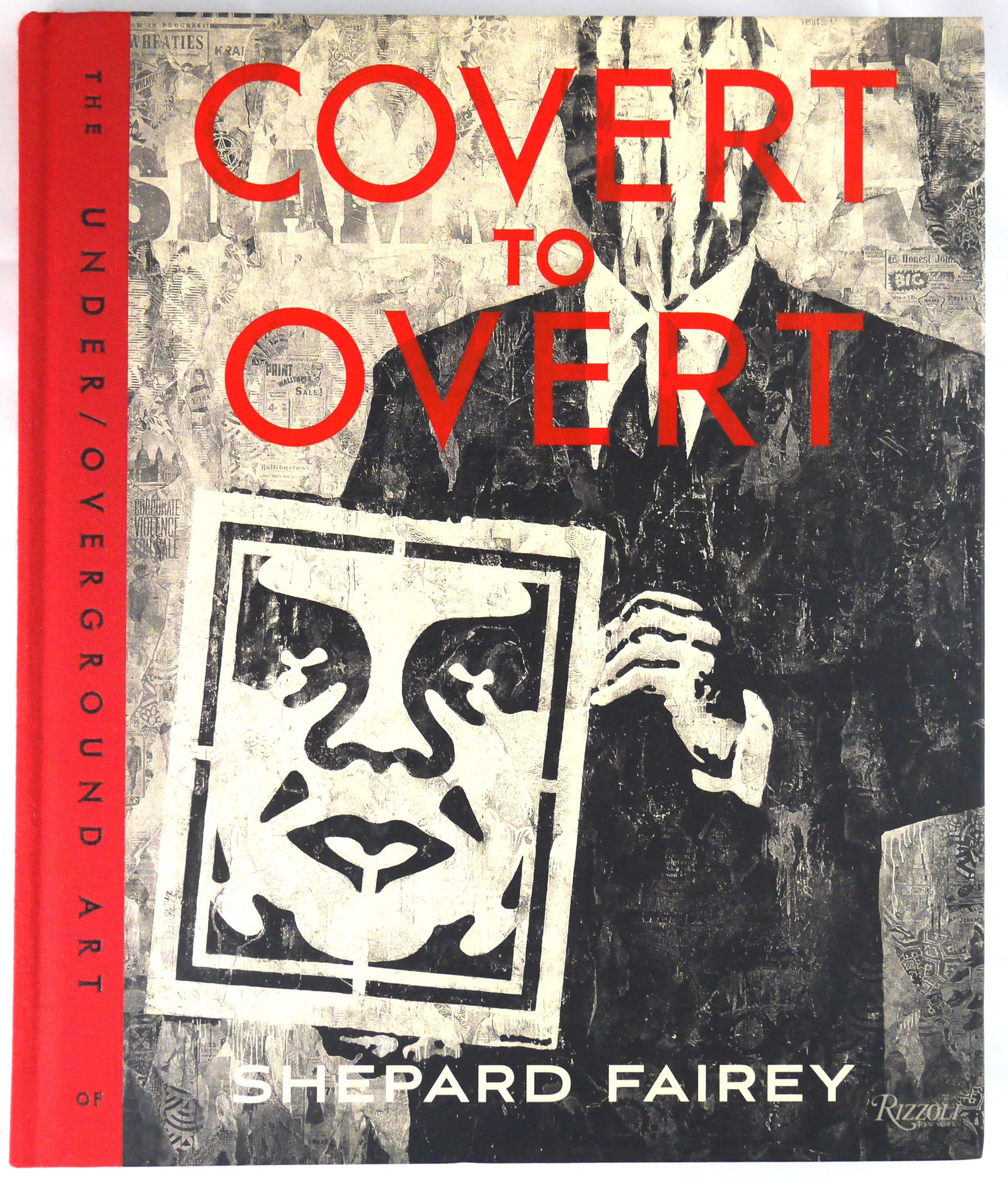 Fairey, Shepard; Covert to Overt [SIGNED - 1ST EDITION & 1ST PRINTING - FINE COPY]: SIGNED COPY Rizzoli, New York, 2015. Hardcover in pictorial boards. First Edition & First Printing. 256 pages filled with numerous illustrations showcasing the seminal artist’s recent art and poster