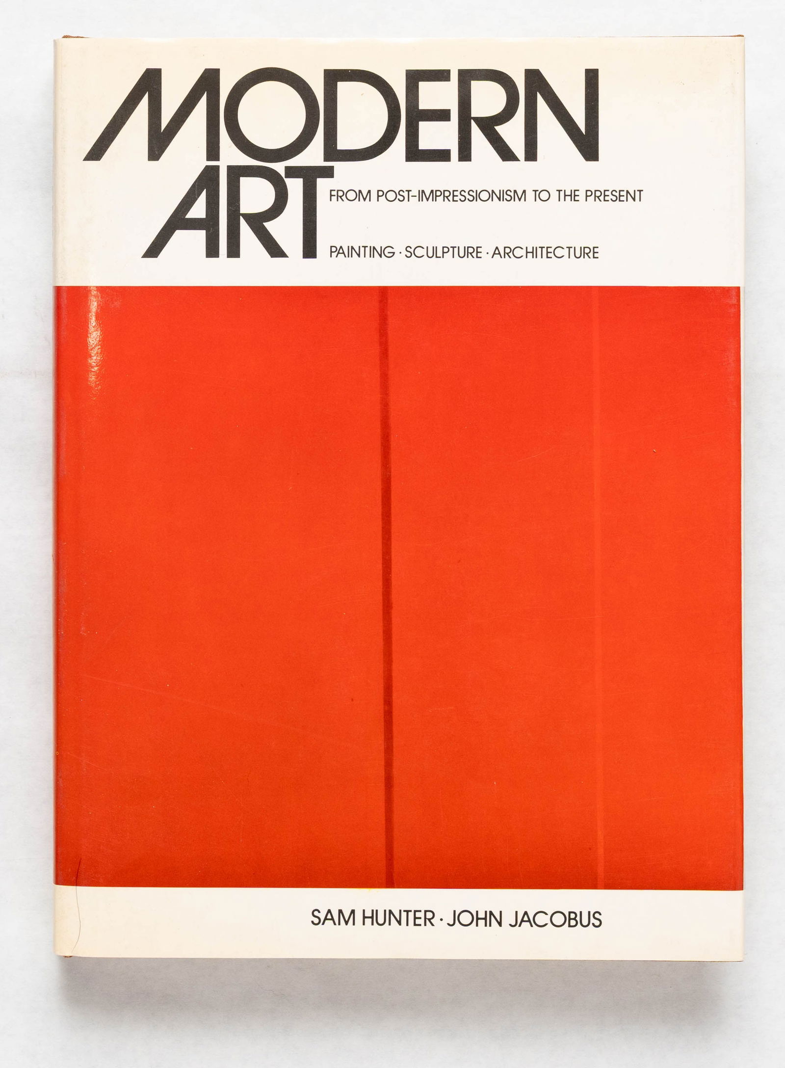 Hunter, Sam; Jacobus, John; Modern Art from Post-Impressionism to the Present, Painting, Sculpture,: Harry H. Abrams, 1976. Hardcover in illustrated dust jacket. First Edition, First Printing. 12 x 9 inches. 310 pages with 510 illustrations (274 in color) offering a comprehensive reappraisal of moder
